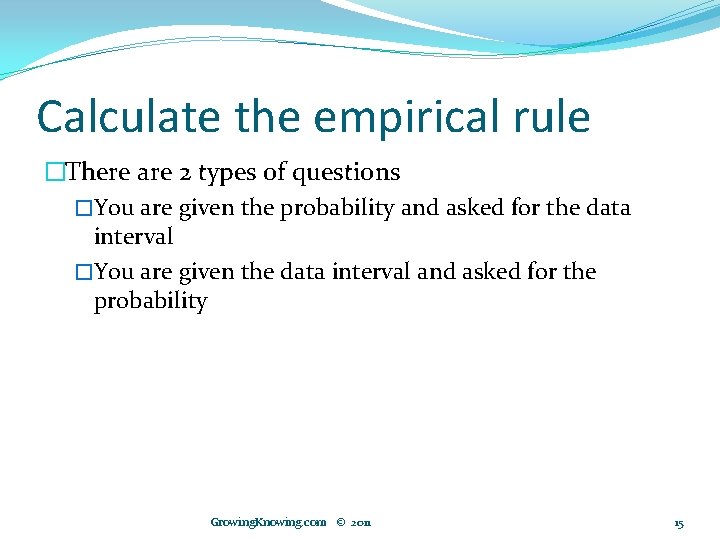 Calculate the empirical rule �There are 2 types of questions �You are given the