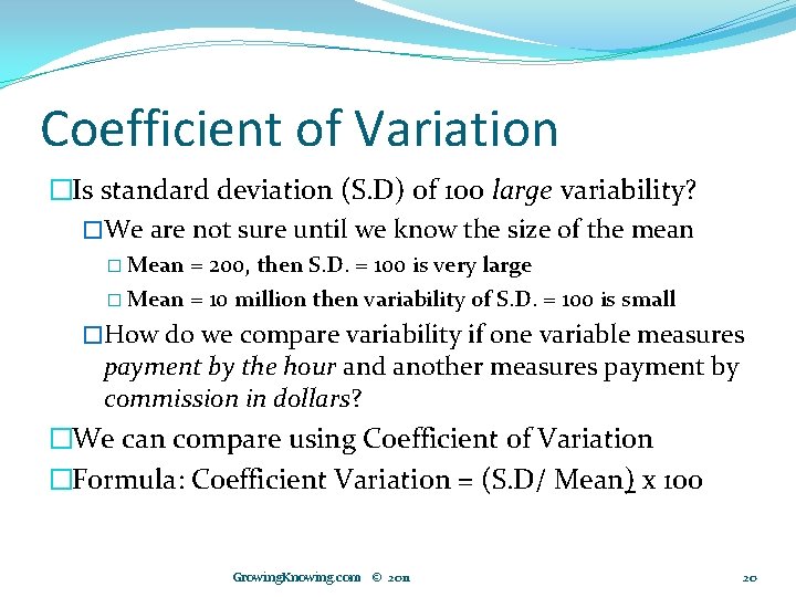 Coefficient of Variation �Is standard deviation (S. D) of 100 large variability? �We are