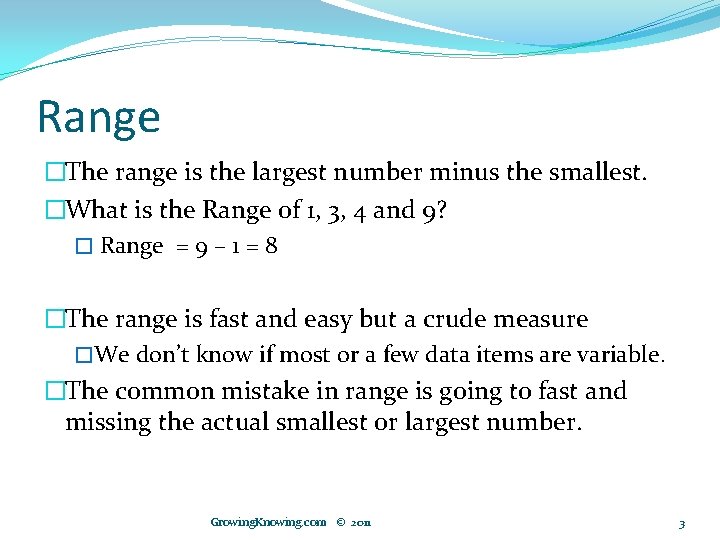 Range �The range is the largest number minus the smallest. �What is the Range