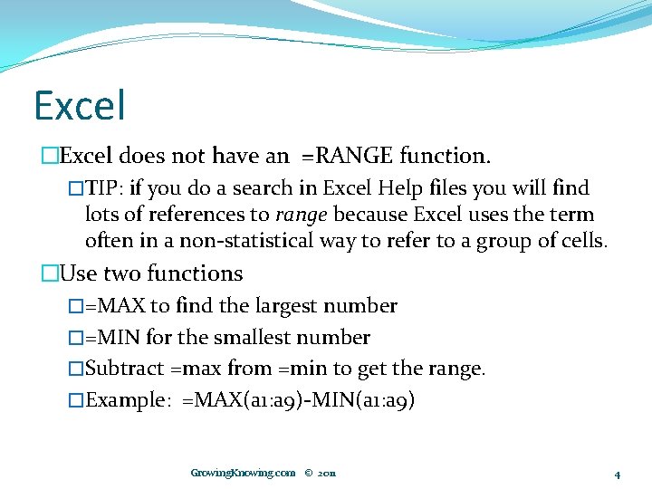 Excel �Excel does not have an =RANGE function. �TIP: if you do a search