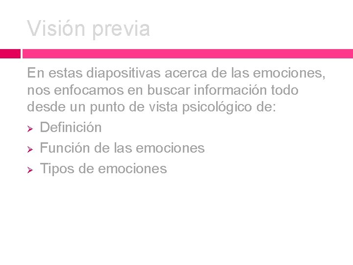 Visión previa En estas diapositivas acerca de las emociones, nos enfocamos en buscar información Visión previa En estas diapositivas acerca de las emociones, nos enfocamos en buscar información
