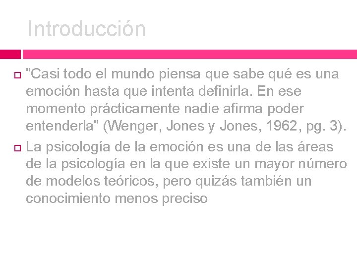 Introducción "Casi todo el mundo piensa que sabe qué es una emoción hasta que