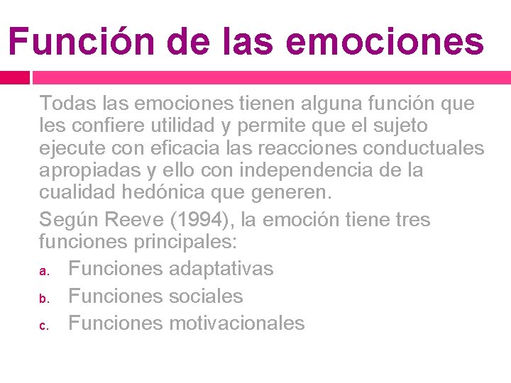 Función de las emociones Todas las emociones tienen alguna función que les confiere utilidad Función de las emociones Todas las emociones tienen alguna función que les confiere utilidad