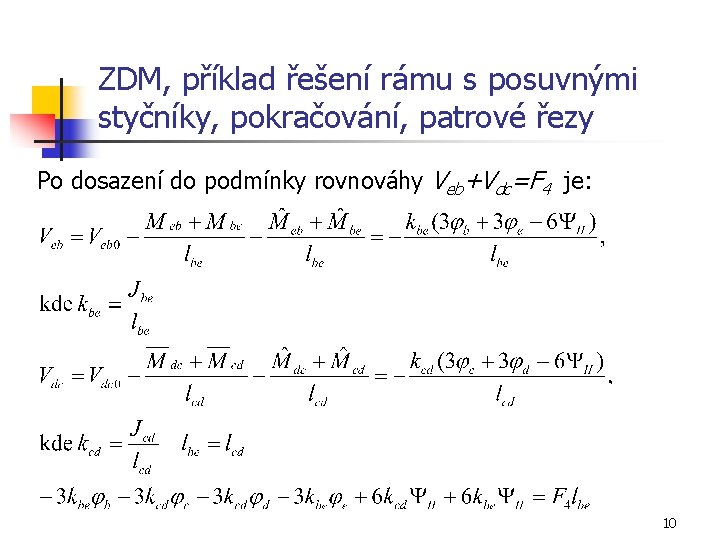 ZDM, příklad řešení rámu s posuvnými styčníky, pokračování, patrové řezy Po dosazení do podmínky