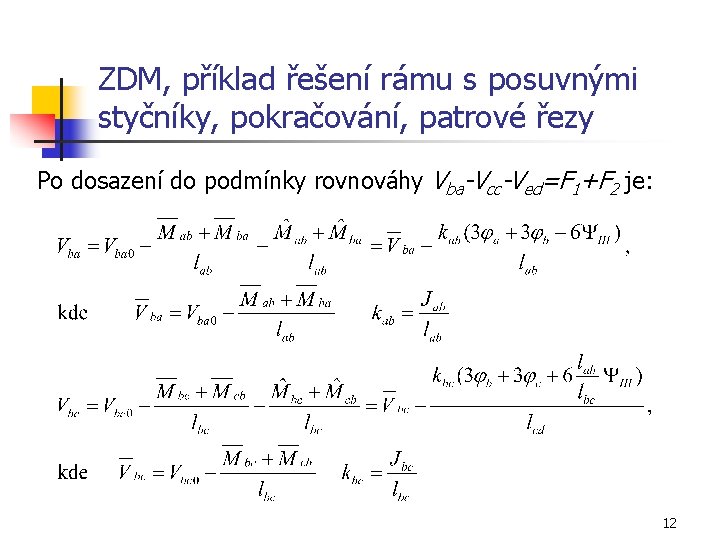 ZDM, příklad řešení rámu s posuvnými styčníky, pokračování, patrové řezy Po dosazení do podmínky