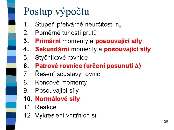 Postup výpočtu 1. 2. 3. 4. 5. 6. 7. 8. 9. 10. 11. 12.