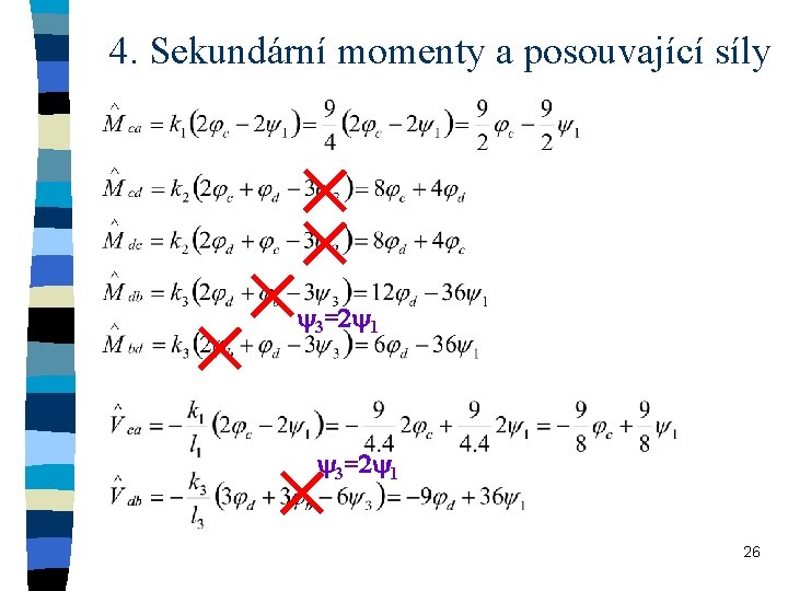 4. Sekundární momenty a posouvající síly y 3=2 y 1 26 