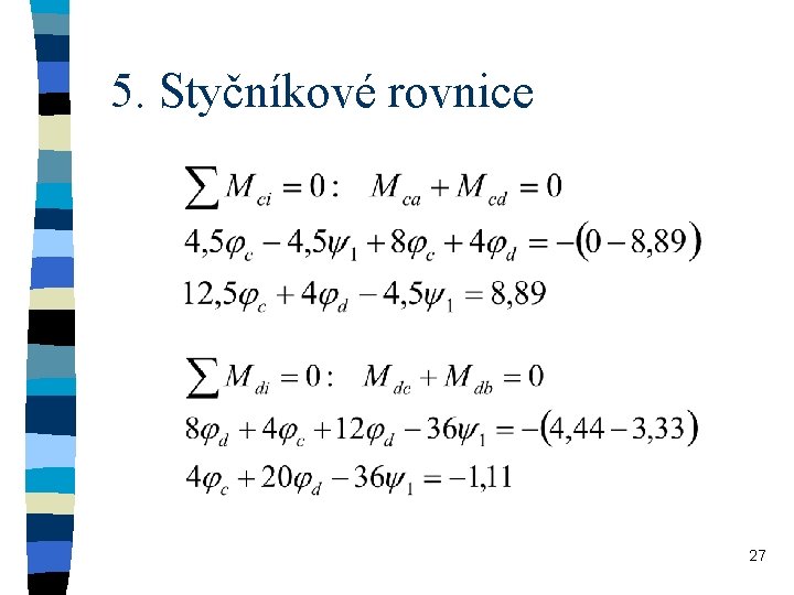 5. Styčníkové rovnice 27 