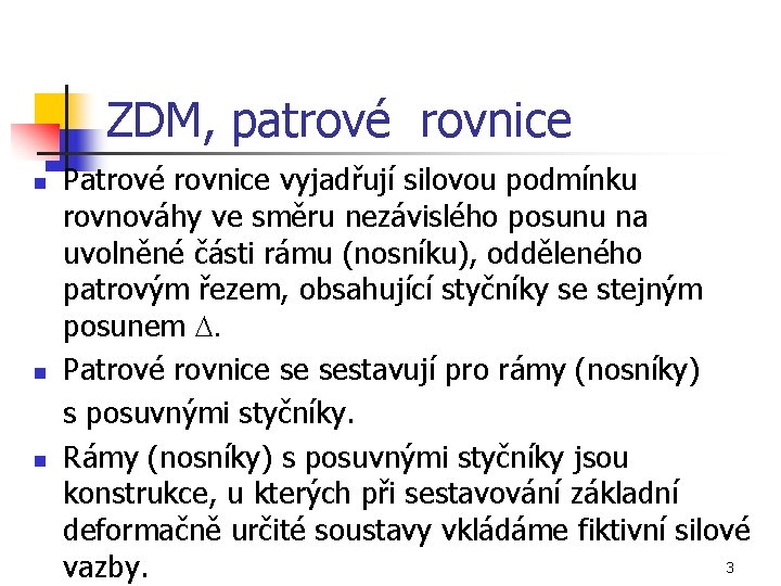 ZDM, patrové rovnice n n n Patrové rovnice vyjadřují silovou podmínku rovnováhy ve směru