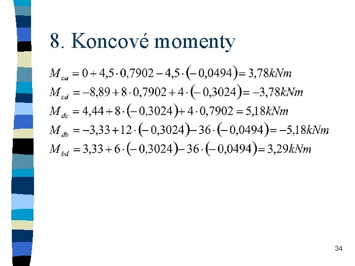 8. Koncové momenty 34 