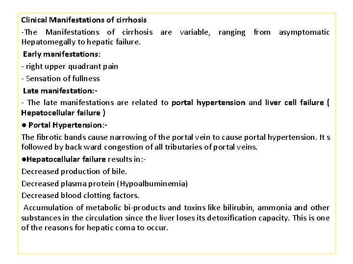 Clinical Manifestations of cirrhosis -The Manifestations of cirrhosis are variable, ranging from asymptomatic Hepatomegally