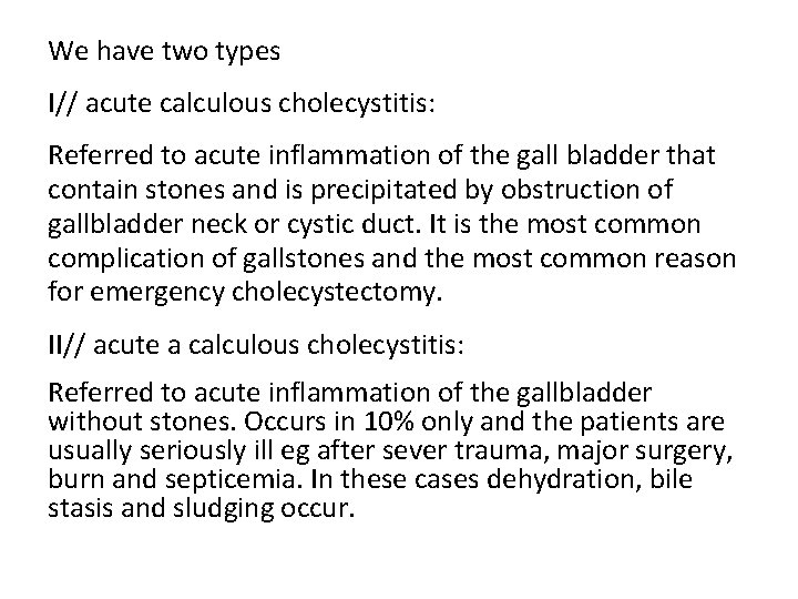We have two types I// acute calculous cholecystitis: Referred to acute inflammation of the