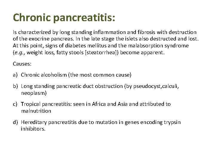 Chronic pancreatitis: Is characterized by long standing inflammation and fibrosis with destruction of the