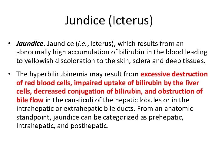 Jundice (Icterus) • Jaundice (i. e. , icterus), which results from an abnormally high