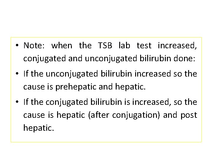  • Note: when the TSB lab test increased, conjugated and unconjugated bilirubin done: