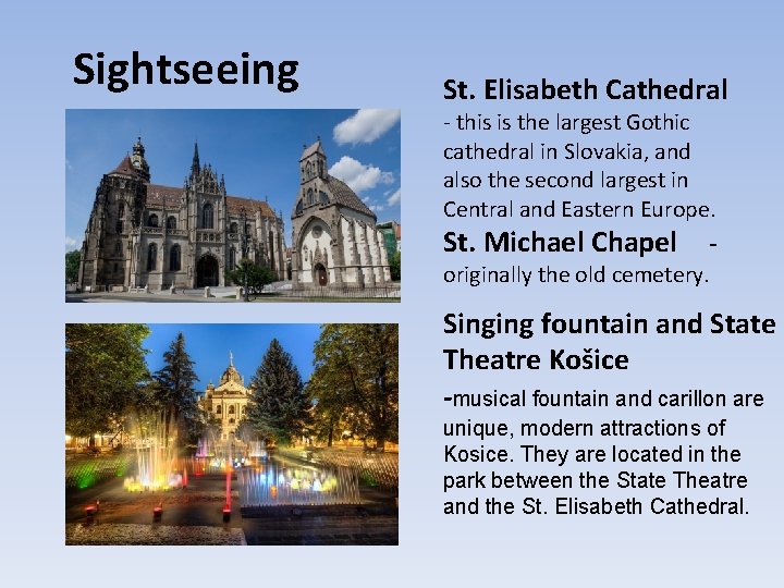 Sightseeing St. Elisabeth Cathedral - this is the largest Gothic cathedral in Slovakia, and