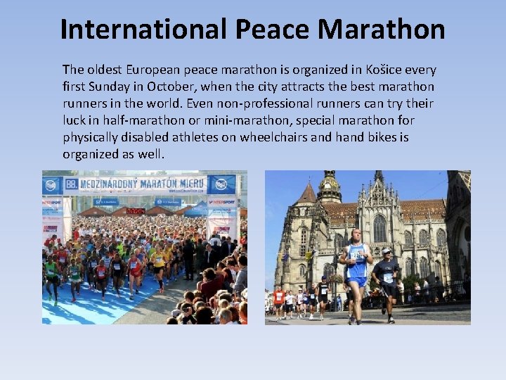 International Peace Marathon The oldest European peace marathon is organized in Košice every first