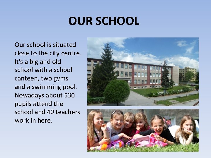 OUR SCHOOL Our school is situated close to the city centre. It's a big