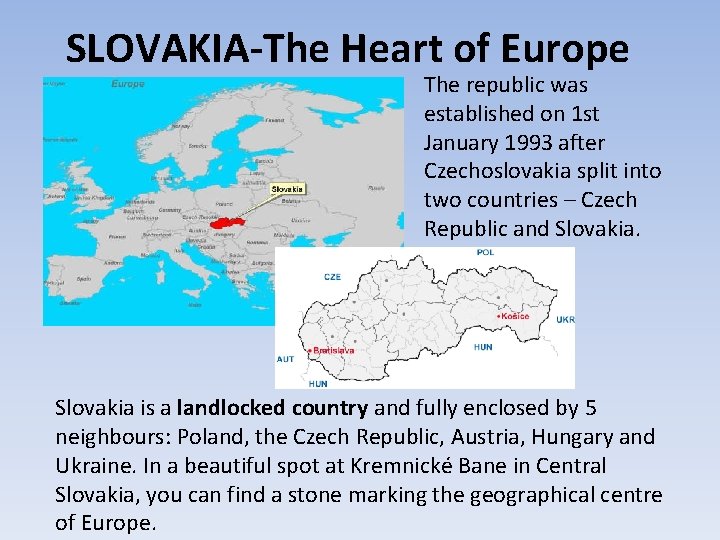 SLOVAKIA-The Heart of Europe The republic was established on 1 st January 1993 after