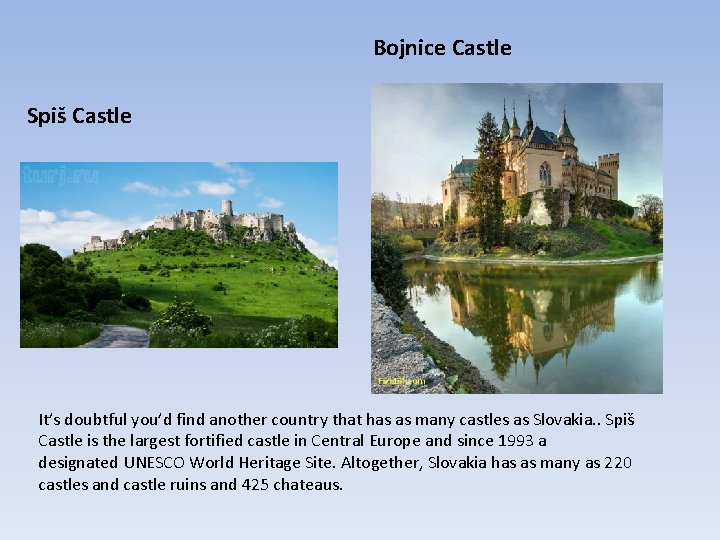 Bojnice Castle Spiš Castle It’s doubtful you’d find another country that has as many