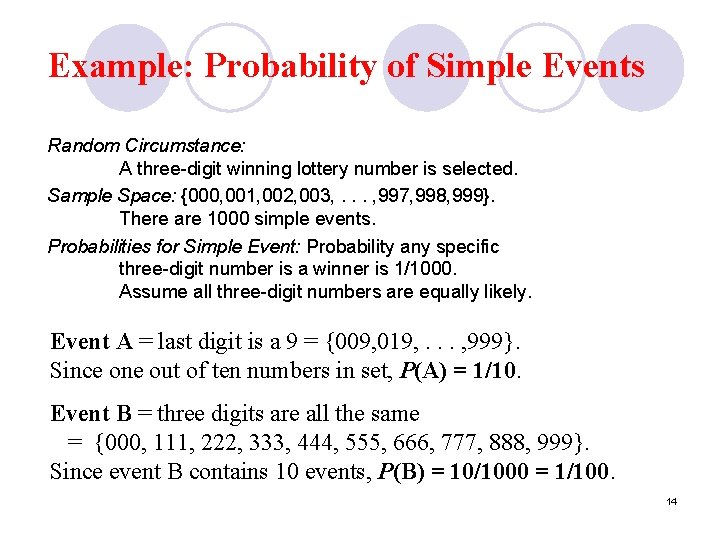 Example: Probability of Simple Events Random Circumstance: A three-digit winning lottery number is selected.