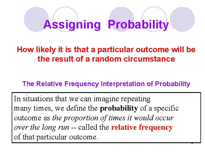 Assigning Probability How likely it is that a particular outcome will be the result