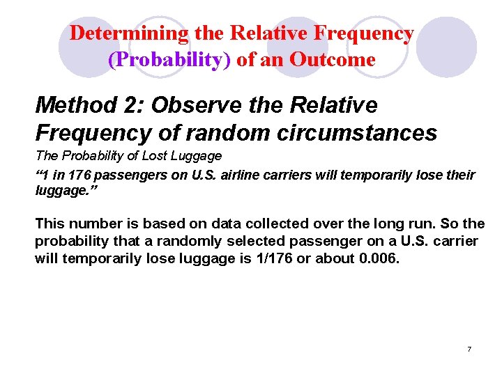 Determining the Relative Frequency (Probability) of an Outcome Method 2: Observe the Relative Frequency