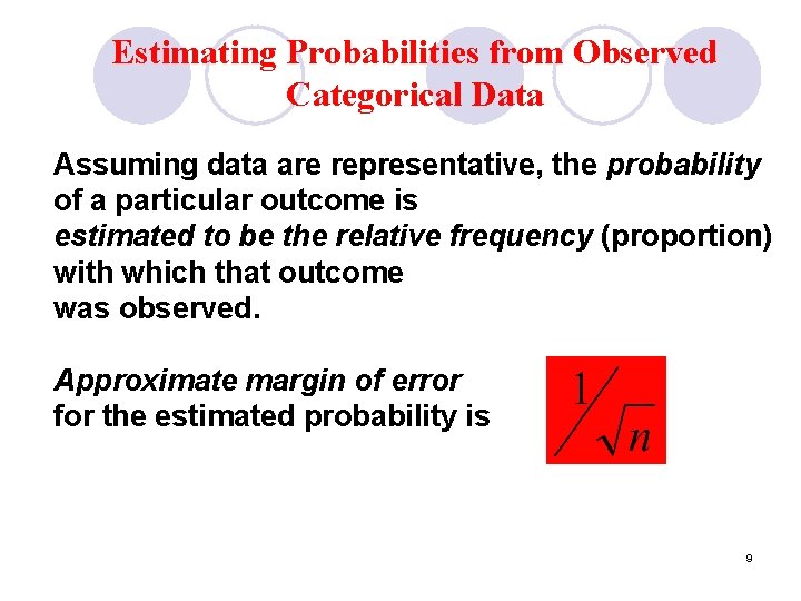 Estimating Probabilities from Observed Categorical Data Assuming data are representative, the probability of a