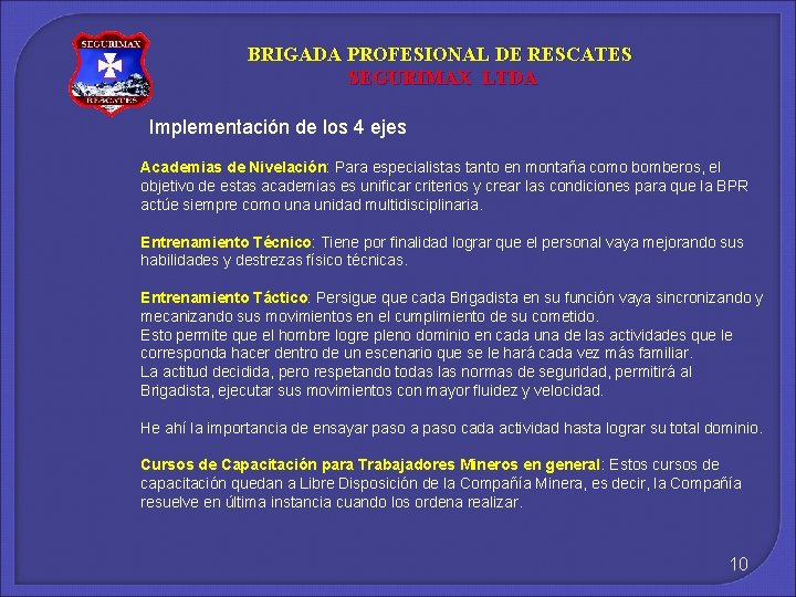 BRIGADA PROFESIONAL DE RESCATES SEGURIMAX LTDA Implementación de los 4 ejes Academias de Nivelación: