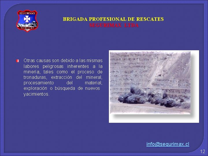 BRIGADA PROFESIONAL DE RESCATES SEGURIMAX LTDA Otras causas son debido a las mismas labores