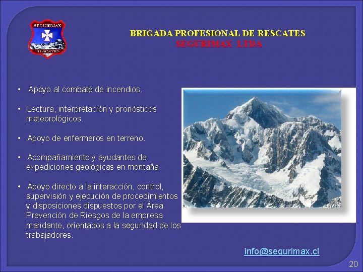 BRIGADA PROFESIONAL DE RESCATES SEGURIMAX LTDA • Apoyo al combate de incendios. • Lectura,