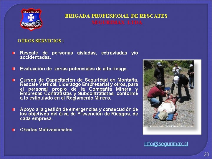 BRIGADA PROFESIONAL DE RESCATES SEGURIMAX LTDA OTROS SERVICIOS : Rescate de personas aisladas, extraviadas