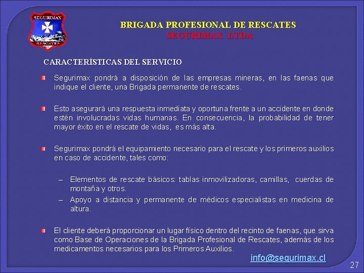 BRIGADA PROFESIONAL DE RESCATES SEGURIMAX LTDA CARACTERÍSTICAS DEL SERVICIO Segurimax pondrá a disposición de