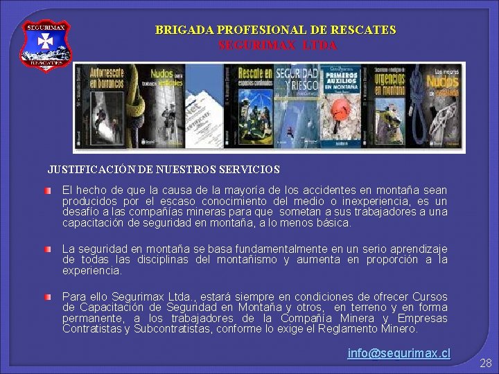 BRIGADA PROFESIONAL DE RESCATES SEGURIMAX LTDA JUSTIFICACIÓN DE NUESTROS SERVICIOS El hecho de que