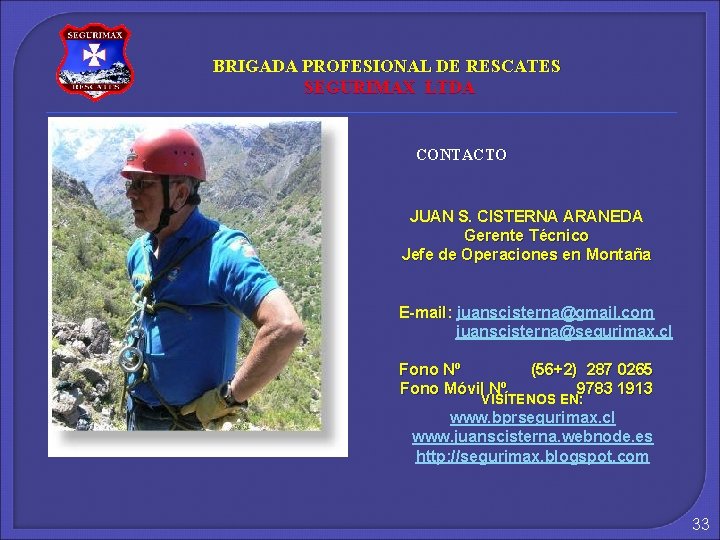 BRIGADA PROFESIONAL DE RESCATES SEGURIMAX LTDA CONTACTO JUAN S. CISTERNA ARANEDA Gerente Técnico Jefe