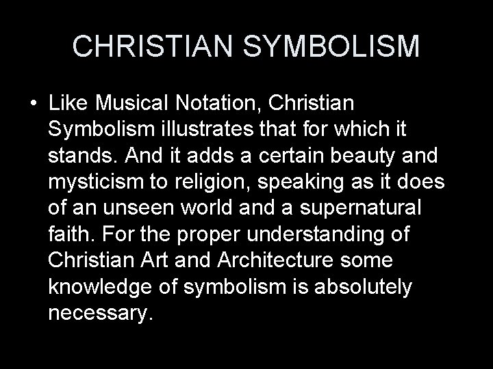 CHRISTIAN SYMBOLISM • Like Musical Notation, Christian Symbolism illustrates that for which it stands.