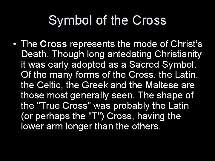 Symbol of the Cross • The Cross represents the mode of Christ’s Death. Though