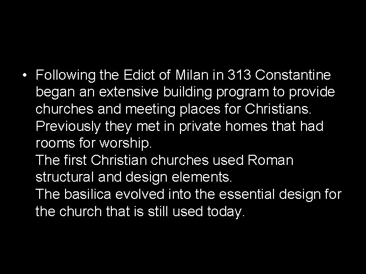  • Following the Edict of Milan in 313 Constantine began an extensive building