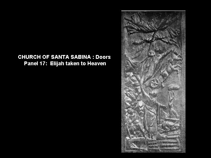 CHURCH OF SANTA SABINA : Doors Panel 17: Elijah taken to Heaven 