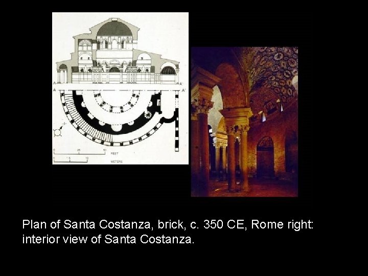 Plan of Santa Costanza, brick, c. 350 CE, Rome right: interior view of Santa