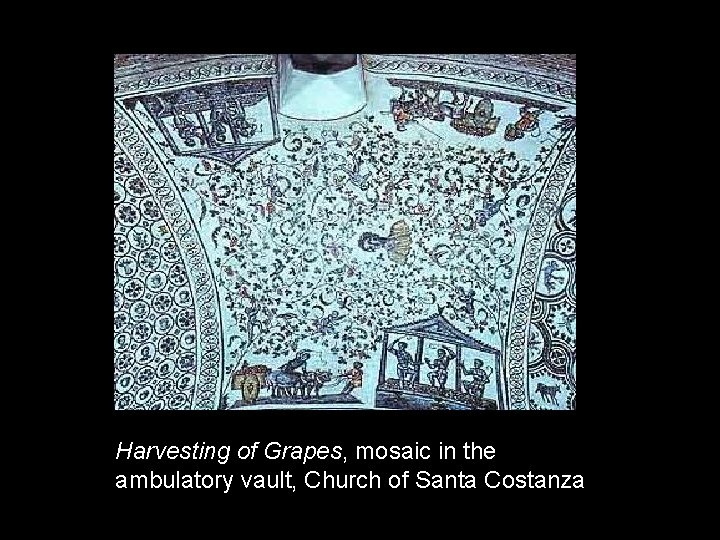 Harvesting of Grapes, mosaic in the ambulatory vault, Church of Santa Costanza 
