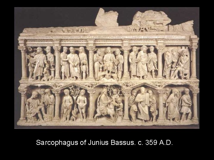 Sarcophagus of Junius Bassus. c. 359 A. D. 