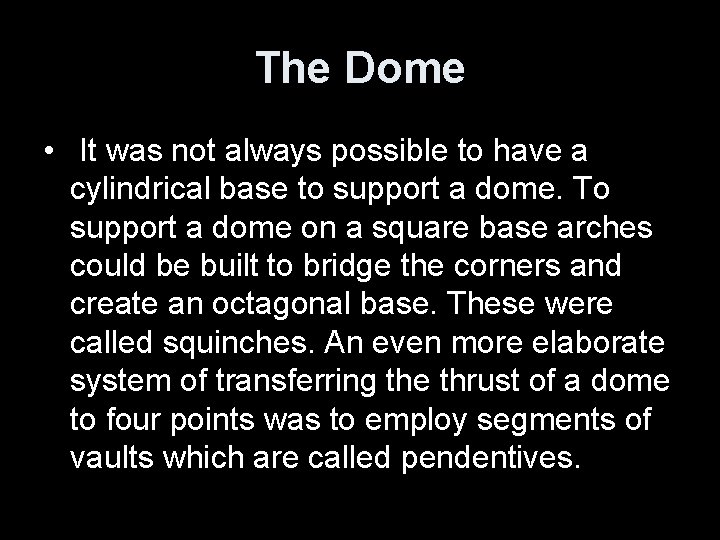 The Dome • It was not always possible to have a cylindrical base to