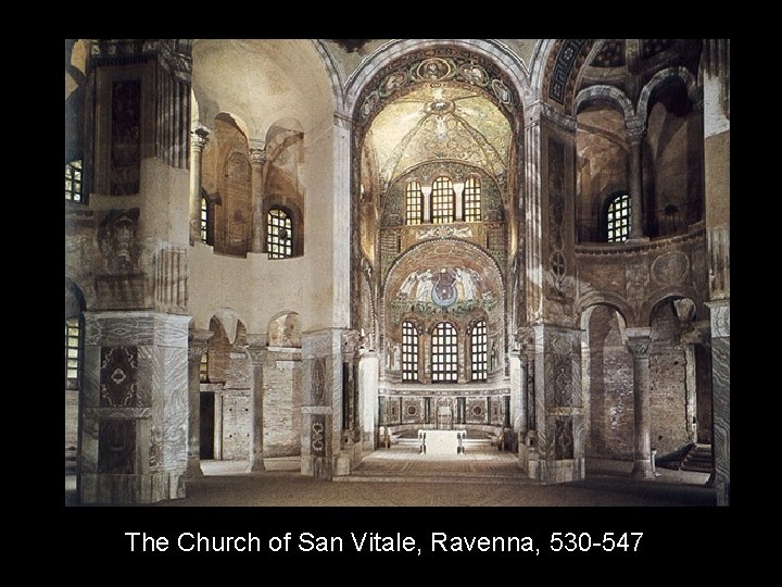 The Church of San Vitale, Ravenna, 530 -547 
