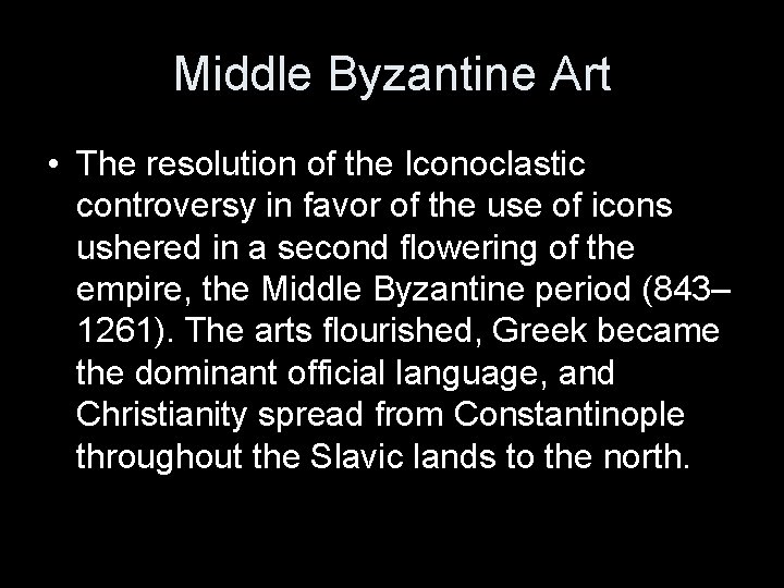 Middle Byzantine Art • The resolution of the Iconoclastic controversy in favor of the