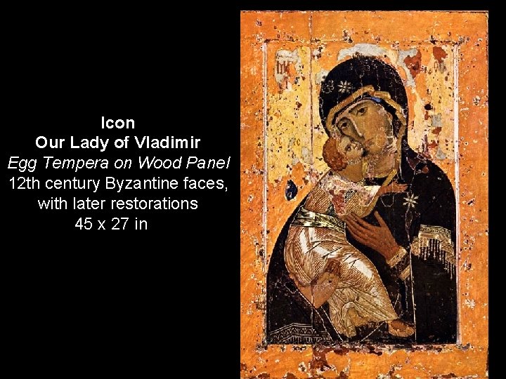 Icon Our Lady of Vladimir Egg Tempera on Wood Panel 12 th century Byzantine