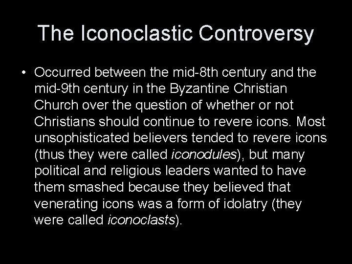 The Iconoclastic Controversy • Occurred between the mid-8 th century and the mid-9 th