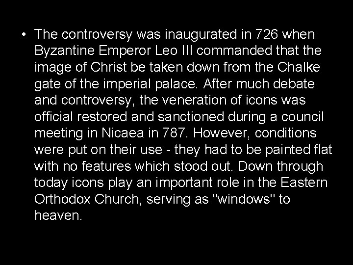  • The controversy was inaugurated in 726 when Byzantine Emperor Leo III commanded