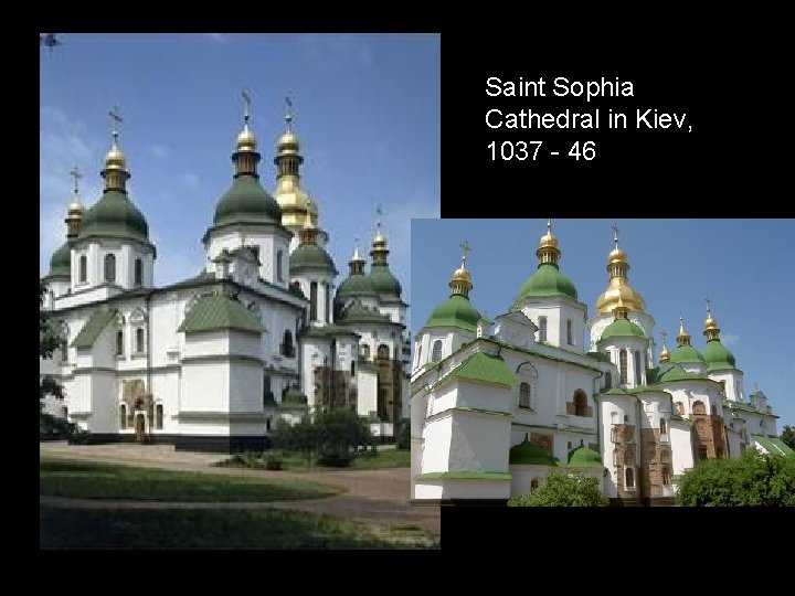 Saint Sophia Cathedral in Kiev, 1037 - 46 