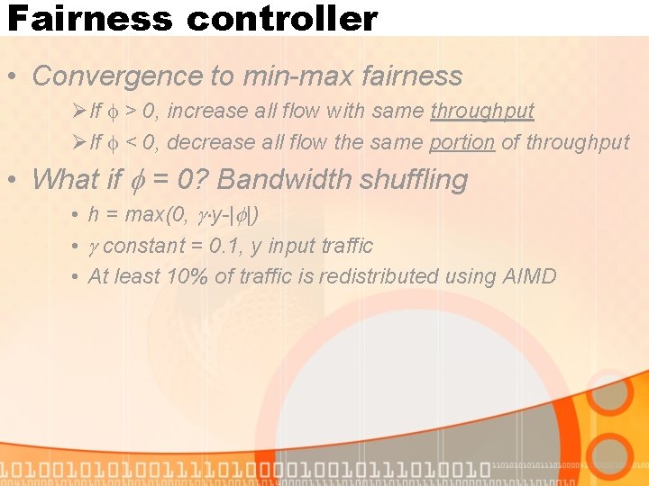 Fairness controller • Convergence to min-max fairness ØIf > 0, increase all flow with